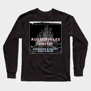 Russophiles Unite! A Russian & Soviet Movie Podcast Long Sleeve T-Shirt